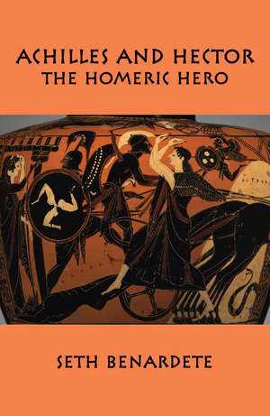 Achilles and Hector – Homeric Hero de Seth Benardete