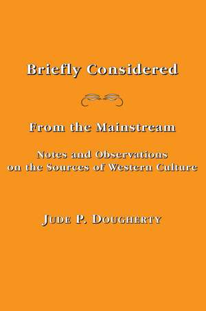 Briefly Considered: From the Manstream: Notes and Observations on the Sources of Western Culture de Jude P. Dougherty