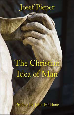 The Christian Idea of Man de Josef Pieper