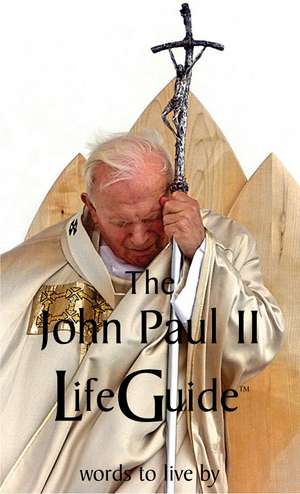 John Paul II LifeGuide – Words To Live By de Ellen Rice