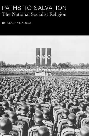 Paths to Salvation: The National Socialist Religion de Klaus Vondung