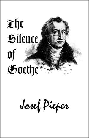 The Silence of Goethe de Josef Pieper