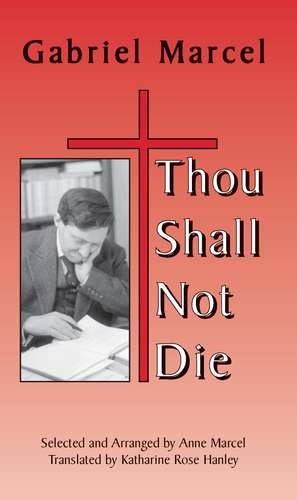 Thou Shall Not Die de Gabriel Marcel