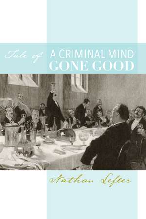 Tale of a Criminal Mind Gone Good de Nathan Lefler