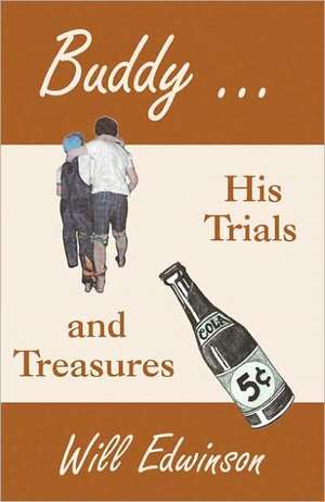 Buddy . . . His Trials and Treasures de Will Edwinson