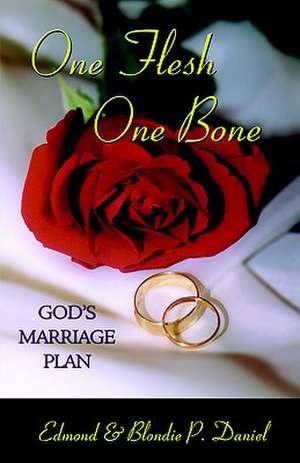 One Flesh One Bone: God's Marriage Plan de Edmond Daniel