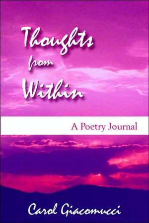 Thoughts from Within: A Poetry Journal de Carol Giacomucci