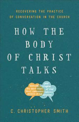 How the Body of Christ Talks de C. Smith