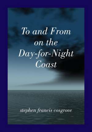 To and From on the Day-for-Night Coast de Stephen Francis Cosgrove