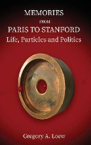 MEMORIES FROM PARIS TO STANFORD de Gregory A. Loew