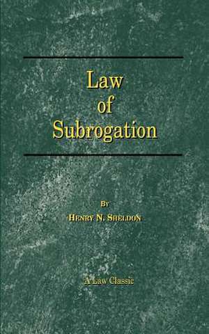 Law of Subrogation de Henry N. Sheldon