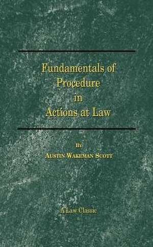 Fundamentals of Procedure in Actions at Law de Austin Wakeman Scott