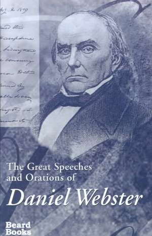 The Great Speeches and Orations of Daniel Webster de Edwin Percy Whipple