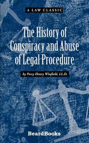 The History of Conspiracy and Abuse of Legal Procedure de Percy Henry Winfield