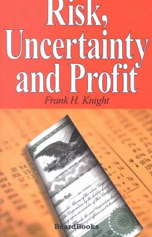 Risk, Uncertainty and Profit de Frank H. Knight