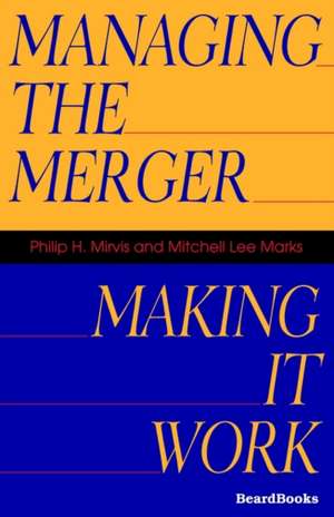 Managing the Merger: Making It Work de Philip H. Mirvis