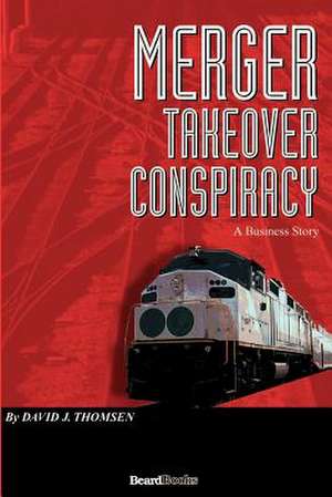 Merger: Takeover Conspiracy de David J. Thomsen