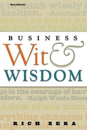 Business Wit & Wisdom de Richard S. Zera