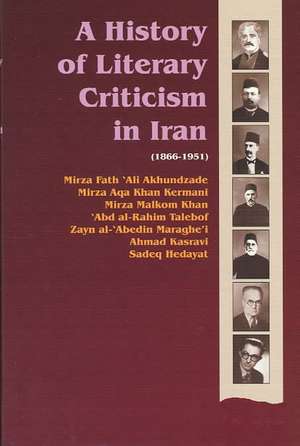 A History of Literary Criticism in Iran (1866-1951) de Iraj Parsinejad