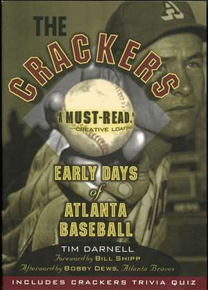 The Crackers: Early Days of Atlanta Baseball de Tim Darnell