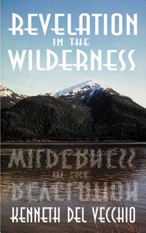 Revelation in the Wilderness de Kenneth Del Vecchio