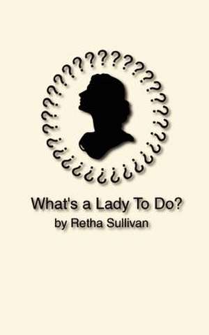 What's a Lady to Do? de Retha Sullivan