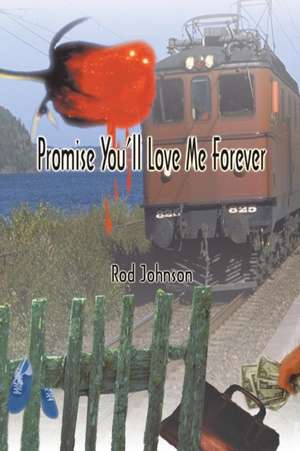 Promise You'll Love Me Forever de Rodney Johnson