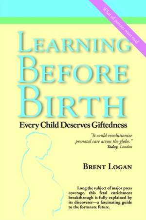 Learning Before Birth de Brent Logan