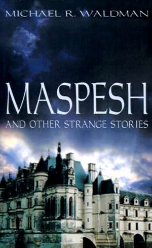 Maspesh and Other Strange Stories de Michael R. Waldman