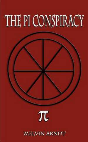 The Pi Conspiracy de Melvin Arndt