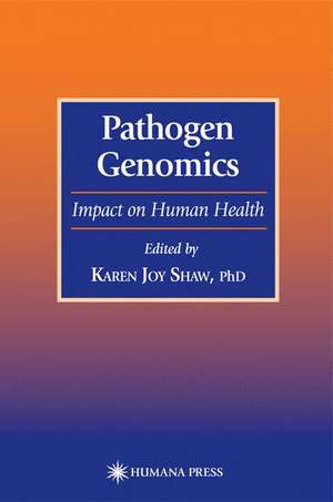 Pathogen Genomics: Impact on Human Health de Karen Joy Shaw