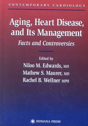 Aging, Heart Disease, and Its Management: Facts and Controversies de Niloo M. Edwards