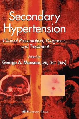 Secondary Hypertension: Clinical Presentation, Diagnosis, and Treatment de George A. Mansoor