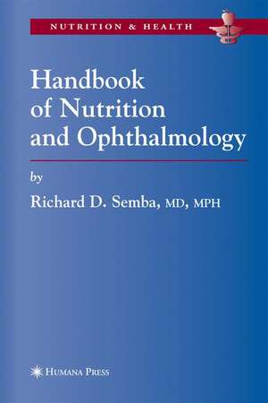 Handbook of Nutrition and Ophthalmology de Richard David Semba