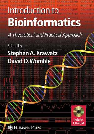 Introduction to Bioinformatics: A Theoretical And Practical Approach de Stephen A. Krawetz