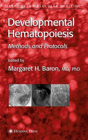 Developmental Hematopoiesis: Methods and Protocols de Margaret H. Baron