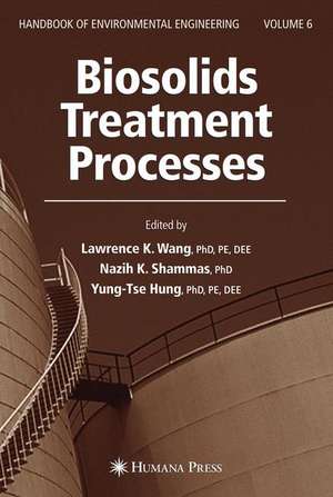 Biosolids Treatment Processes: Volume 6 de Lawrence K. Wang