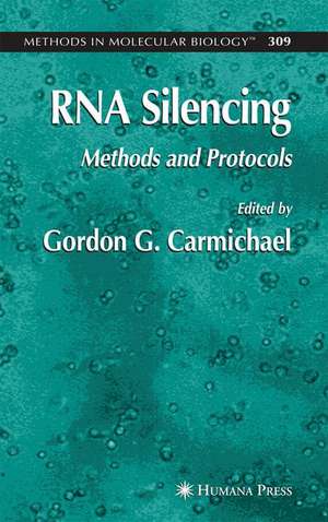 RNA Silencing: Methods and Protocols de Gordon Carmichael