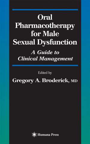 Oral Pharmacotherapy for Male Sexual Dysfunction: A Guide to Clinical Management de Gregory A. Broderick