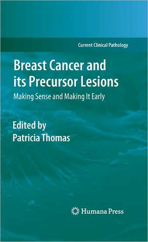 Breast Cancer and its Precursor Lesions: Making Sense and Making It Early de Patricia A. Thomas