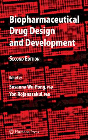 Biopharmaceutical Drug Design and Development de Susanna Wu-Pong