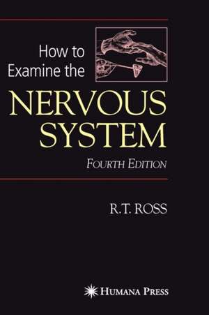 How to Examine the Nervous System de Robert T. Ross