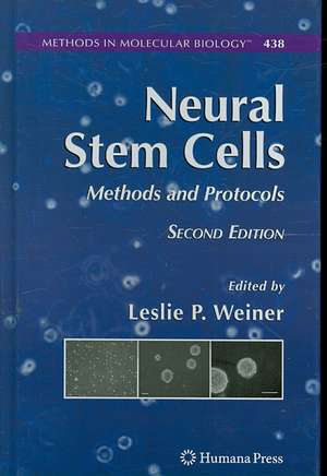 Neural Stem Cells: Methods and Protocols de Leslie P. Weiner