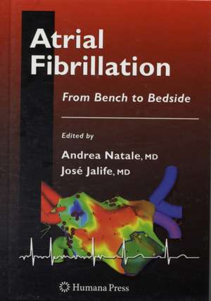 Atrial Fibrillation: From Bench to Bedside de Andrea Natale