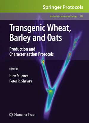 Transgenic Wheat, Barley and Oats: Production and Characterization Protocols de Huw D. Jones