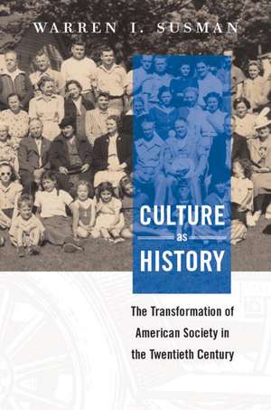 Culture as History: The Transformation of American Society in the Twentieth Century de warren susman