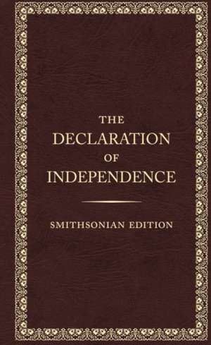 The Declaration of Independence, Smithsonian Edition de Founding Fathers