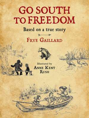 Go South to Freedom de Frye Gaillard