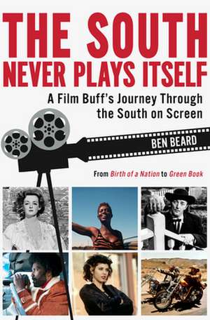 The South Never Plays Itself de Ben Beard