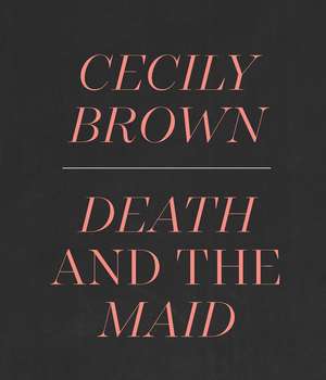 Cecily Brown: Death and the Maid de Ian Alteveer